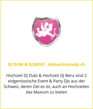 DJ DUBI & DJ BENZ - diehochzeitsdjs.ch  Hochzeit DJ Dubi & Hochzeit DJ Benz sind 2 eidgenössische Event & Party DJs aus der Schweiz, deren Ziel es ist, auch an Hochzeiten das Maxium zu bieten