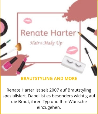 BRAUTSTYLING AND MORE  Renate Harter ist seit 2007 auf Brautstyling spezialisiert. Dabei ist es besonders wichtig auf die Braut, ihren Typ und Ihre Wünsche einzugehen.